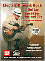 Electric Blues & Rock Guitar: The 1930's, 40's and 50's