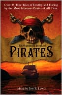 The Mammoth Book of Pirates: Over 25 True Tales of Devilry and Daring by the Most Infamous Pirates of All Time