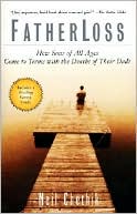 Fatherloss: How Sons of All Ages Come to Terms with the Deaths of Their Dads