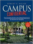 Campus Confidential: The Complete Guide to the College Experience by Students for Students
