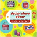 Dollar Store Decor: 100 Projects for Lush Living That Won't Break the Bank