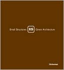 Xs: Small Structures, Green Architecture
