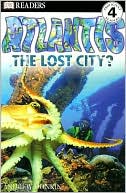 Atlantis: The Lost City? Level 4: Proficient Readers (Dorling Kindersley Readers)