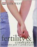 Fertility and Conception: The Complete Guide to Getting Pregnant