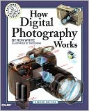 How Digital Photography Works (How It Works Series)