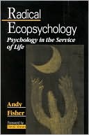 Radical Ecopsychology: Psychology in the Service of Life
