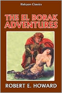 The El Borak Adventures by Robert E. Howard