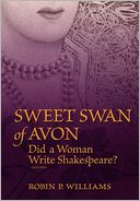 Sweet Swan of Avon: Did a Woman Write Shakespeare?