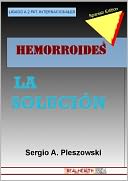 HEMORROIDES LA SOLUCION (ISBN 978-987-05-7898-7) (Spanish Edition)