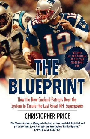 Blueprint: How the New England Patriots Beat the System to Create the Last Great NFL Superpower