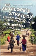 The Antelope's Strategy: Living in Rwanda after the Genocide