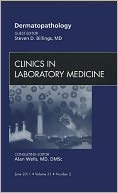 Dermatopathology, An Issue of Clinics in Laboratory Medicine