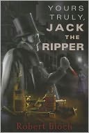 Yours Truly, Jack the Ripper
