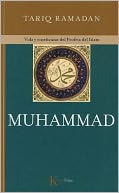 Muhammad: Vida y ensenanzas del Profeta del Islam