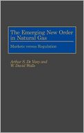 The Emerging New Order in Natural Gas: Markets versus Regulation
