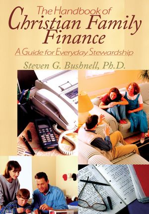 The Handbook of Christian Family Finance: A Guide for Everyday Stewardship