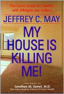 My House Is Killing Me!: The Home Guide for Families with Allergies and Asthma