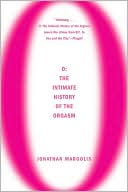 O: The Intimate History of the Orgasm