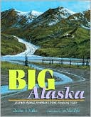 Big Alaska: Journey Across America's Most Amazing State