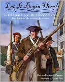 Let It Begin Here!: Lexington and Concord: The First Battles of the American Revolution