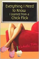 Everything I Need to Know, I Learned from a Chick Flick