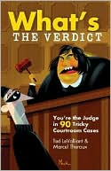 What's the Verdict?: You're the Judge in 90 Tricky Courtroom Quizzes