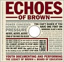 Echoes of Brown: Youth Documenting and Performing the Legacy of Brown vs Board of Education