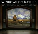 Windows on Nature: The Great Habitat Dioramas of the American Museum of Natural History