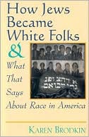 download How Jews Became White Folks : And What That Says About Race in America book