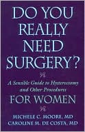 Do You Really Need Surgery?: A Sensible Guide to Hysterectomy and Other Procedures for Women