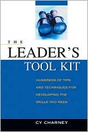 The Leader's Tool Kit: Hundreds of Tips and Techniques for Developing the Skills You Need