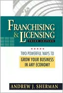 Franchising and Licensing: Two Powerful Ways to Grow Your Business in Any Economy