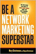 Be a Network Marketing Superstar: The One Book You Need to Make More Money Than You Ever Thought Possible