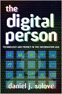 The Digital Person: Technology and Privacy in the Information Age