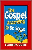 The Gospel according to Dr. Seuss Leader's Guide