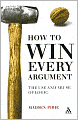 How to Win Every Argument: The Use and Abuse of Logic