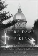 Notre Dame vs. the Klan: How the Fighting Irish Defeated the Ku Klux Klan