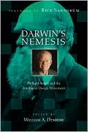 Darwin's Nemesis: Phillip Johnson and the Intelligent Design Movement