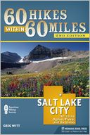 60 Hikes Within 60 Miles: Salt Lake City: Including Ogden, Provo, and the Uintas