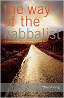 The Way of the Kabbalist: A User's Guide to Technology for the Soul