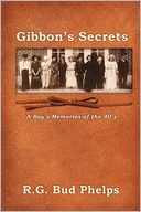 Gibbon's Secrets: A Boy's Memories of The 40's