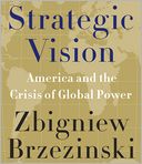 Strategic Vision: America and the Crisis of Global Power