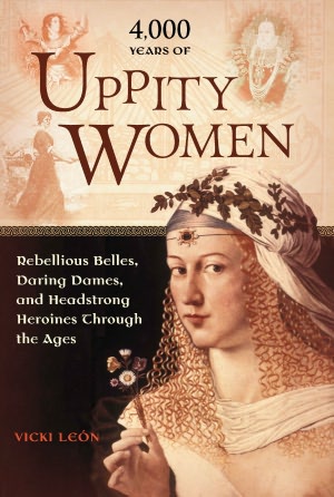 4,000 Years of Uppity Women