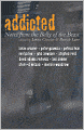 Addicted: Notes from the Belly of the Beast