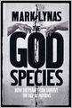 God Species: How Humanity Must Manage the Earth to Save It