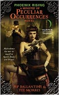Phoenix Rising: A Ministry of Peculiar Occurrences Novel