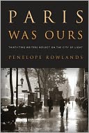 Paris Was Ours by Penelope Rowlands: Book Cover