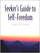 Seeker's Guide to Self-Freedom: Truths for Living