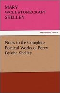 Notes to the Complete Poetical Works of Percy Bysshe Shelley