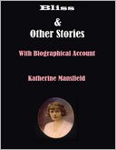 Bliss & Other Stories: With Biographical Account
